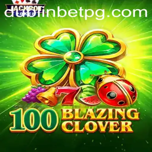 Exploring the Thrilling World of 100BlazingClover at EJ Casino